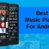Best Music Players for Android