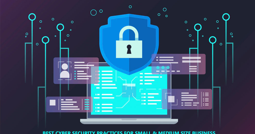 Best Cybersecurity Practices for Small to Medium Businesses